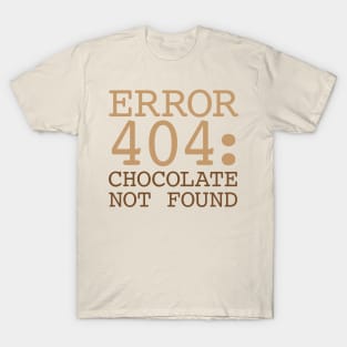 Error 404 Chocolate Not Found T-Shirt